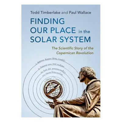 "Finding Our Place in the Solar System: The Scientific Story of the Copernican Revolution" - "" 