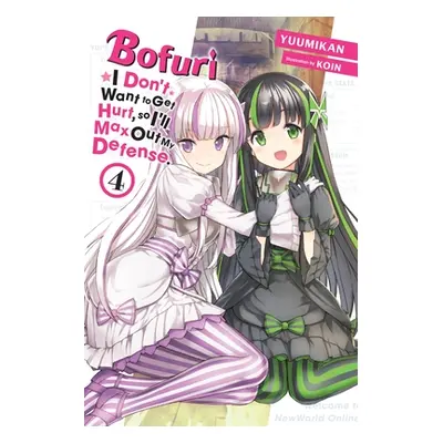 "Bofuri: I Don't Want to Get Hurt, So I'll Max Out My Defense., Vol. 4 (Light Novel)" - "" ("Yuu