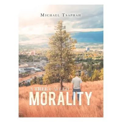 "A Tree Called Morality" - "" ("Tsaphah Michael")