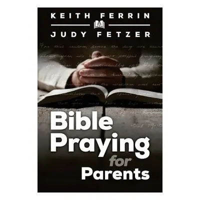 "Bible Praying for Parents" - "" ("Fetzer Judy")