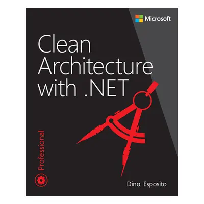 "Clean Architecture with .Net" - "" ("Esposito Dino")