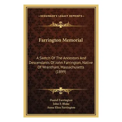 "Farrington Memorial: A Sketch Of The Ancestors And Descendants Of John Farrington, Native Of Wr