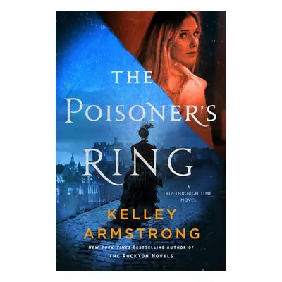 "The Poisoner's Ring: A Rip Through Time Novel" - "" ("Armstrong Kelley")