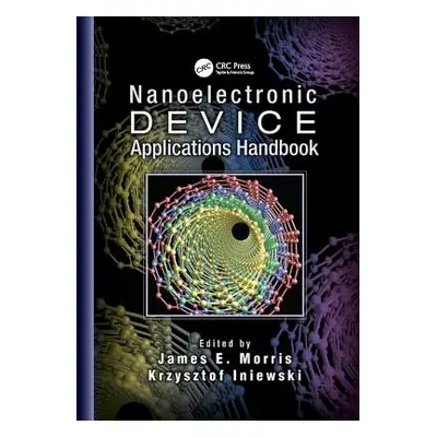 "Nanoelectronic Device Applications Handbook" - "" ("Morris James E.")