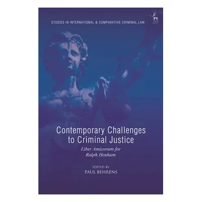 "Contemporary Challenges to Criminal Justice: Liber Amicorum for Ralph Henham" - "" ("Behrens Pa