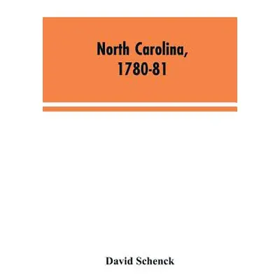 "North Carolina, 1780-81: Being a History of the Invasion of the Carolinas by the British Army U