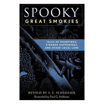 "Spooky Great Smokies: Tales of Hauntings, Strange Happenings, and Other Local Lore" - "" ("Schl