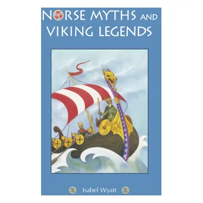 "Norse Myths and Viking Legends" - "" ("Wyatt Isabel")