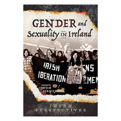 "Gender and Sexuality in Ireland" - "" ("Gibney John")