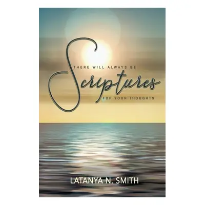 "There Will ALWAYS Be Scriptures For Your Thoughts II" - "" ("Smith Latanya N.")