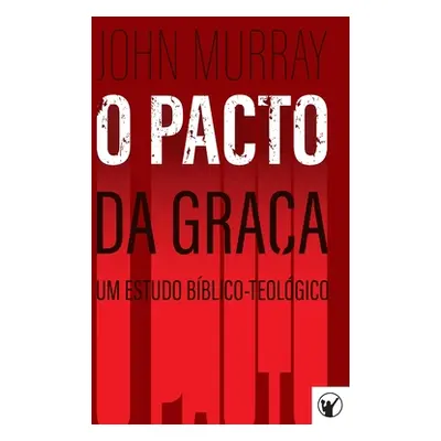 "O Pacto da Graa - Um Estudo Bblico-Teolgico" - "" ("Canuto Manoel")