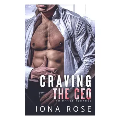 "Craving The CEO: An Office Romance" - "" ("Creations I. S.")