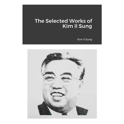 "The Selected Works of Kim Il Sung" - "" ("Il Sung Kim")