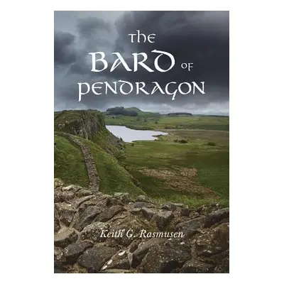 "The Bard of Pendragon" - "" ("Rasmusen Keith G.")