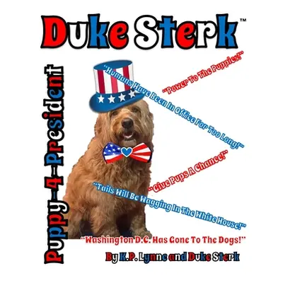 "Duke Sterk: Puppy-4-President" - "" ("Sterk Duke")