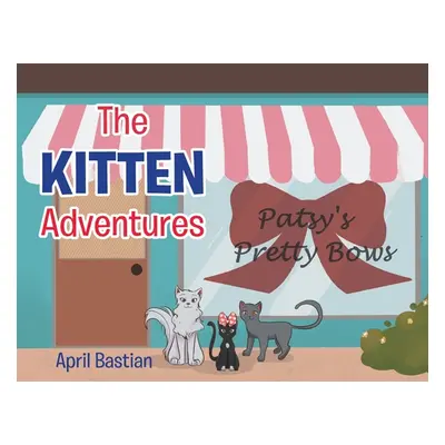 "The Kitten Adventures" - "" ("Bastian April")