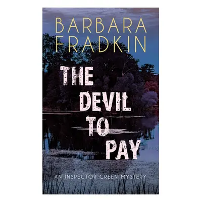 "The Devil to Pay: An Inspector Green Mystery" - "" ("Fradkin Barbara")