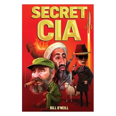 "Secret CIA: 21 Insane CIA Operations That You've Probably Never Heard of" - "" ("O'Neill Bill")