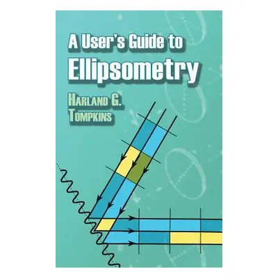 "A User's Guide to Ellipsometry" - "" ("Tompkins Harland G.")