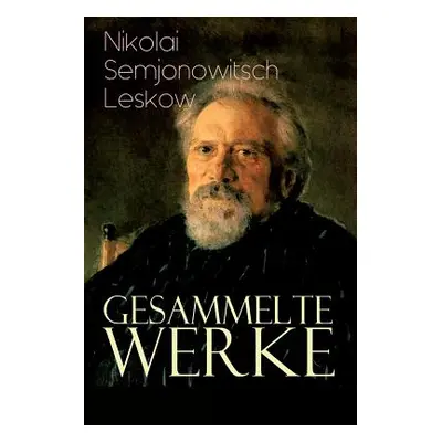 "Gesammelte Werke: Der versiegelte Engel, Eine Teufelsaustreibung, Die Lady Makbeth des Mzensker