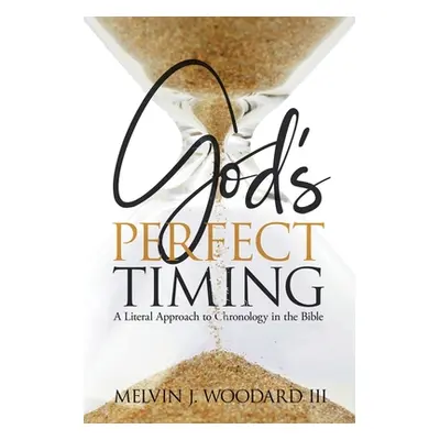 "God's Perfect Timing" - "" ("Woodard Melvin")