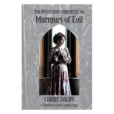 "Murmurs of Evil: The Possession Chronicles #2" - "" ("Dalby Carrie")