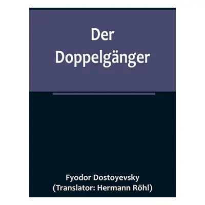 "Der Doppelgnger" - "" ("Dostoyevsky Fyodor")