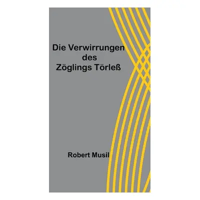 "Die Verwirrungen des Zglings Trle" - "" ("Musil Robert")