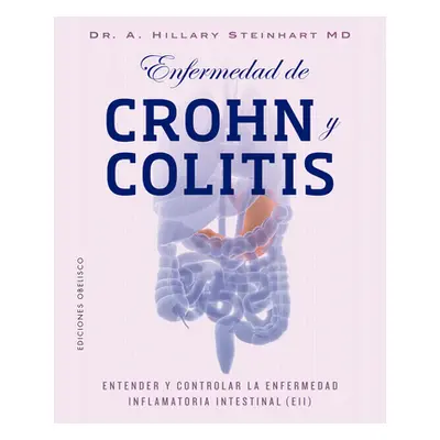 "Enfermedad de Crohn Y Collitis (Enfermedad Inflamatoria Intestinal)" - "" ("Steinhart Hillary")