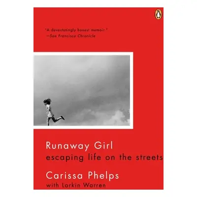 "Runaway Girl: Escaping Life on the Streets" - "" ("Phelps Carissa")