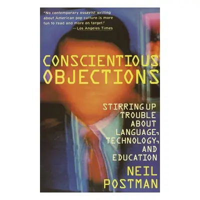 "Conscientious Objections: Stirring Up Trouble about Language, Technology and Education" - "" ("