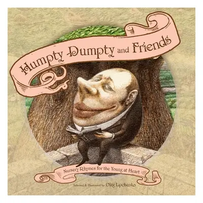 "Humpty Dumpty and Friends: Nursery Rhymes for the Young at Heart" - "" ("Lipchenko Oleg")