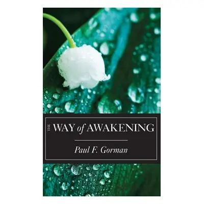 "The Way of Awakening" - "" ("Gorman Paul F.")