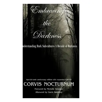 "Embracing the Darkness Understanding Dark Subcultures: A Decade of Darkness" - "" ("Nocturnum C