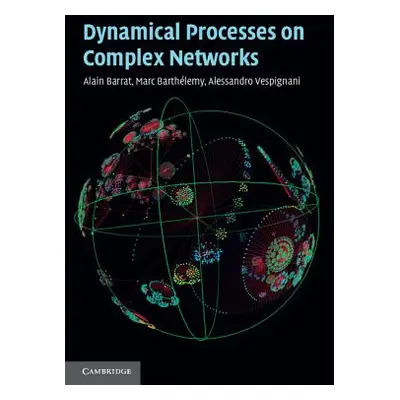 "Dynamical Processes on Complex Networks" - "" ("Barrat Alain")