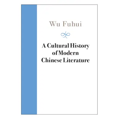 "A Cultural History of Modern Chinese Literature" - "" ("Wu Fuhui")