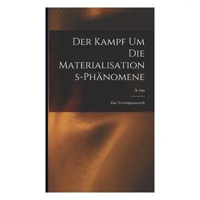 "Der Kampf um die Materialisations-Phnomene: Eine Verteidigunsschrift" - "" ("Schrenck-Notzing A