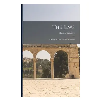 "The Jews: A Study of Race and Environment" - "" ("Fishberg Maurice")