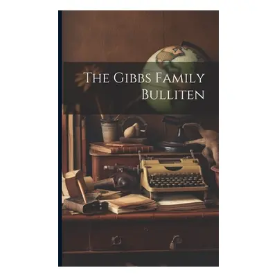 "The Gibbs Family Bulliten" - "" ("Anonymous")