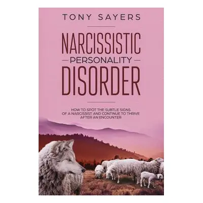 "Narcissistic Personality Disorder-How To Spot The Subtle Signs Of A Narcissist And Continue To 