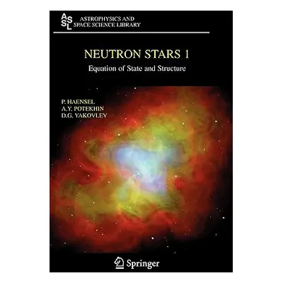 "Neutron Stars 1: Equation of State and Structure" - "" ("Haensel P.")