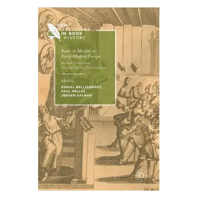 "Books in Motion in Early Modern Europe: Beyond Production, Circulation and Consumption" - "" ("