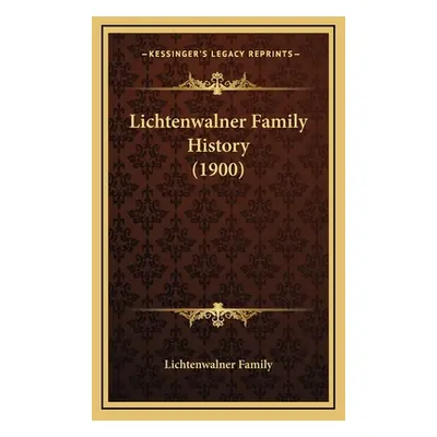 "Lichtenwalner Family History (1900)" - "" ("Lichtenwalner Family")