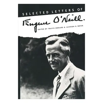 "Selected Letters of Eugene O`neill" - "" ("Bogard Travis")