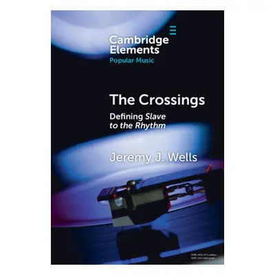 "The Crossings: Defining Slave to the Rhythm" - "" ("Wells Jeremy J.")