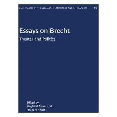 "Essays on Brecht: Theater and Politics" - "" ("Mews Siegfried")