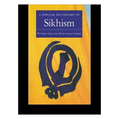 "A Popular Dictionary of Sikhism: Sikh Religion and Philosophy" - "" ("Cole W. Owen")