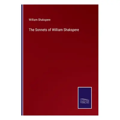 "The Sonnets of William Shakspere" - "" ("Shakspere William")