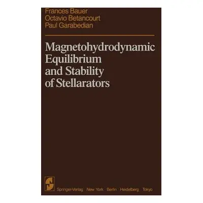 "Magnetohydrodynamic Equilibrium and Stability of Stellarators" - "" ("Bauer F.")