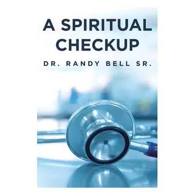 "A Spiritual Checkup" - "" ("Bell Randy Sr.")